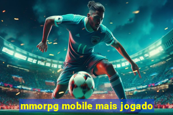 mmorpg mobile mais jogado